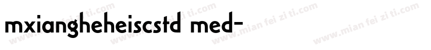 mxiangheheiscstd med字体转换